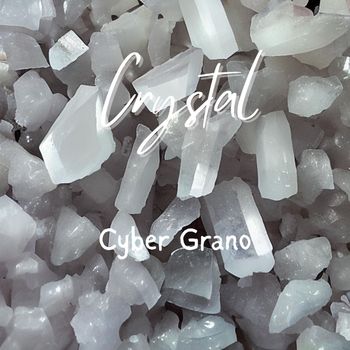 Crystal - Cyber Grano