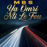 MBS - Ya Omri Nti Le Feu