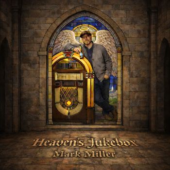 Mark Miller - Heaven's Jukebox