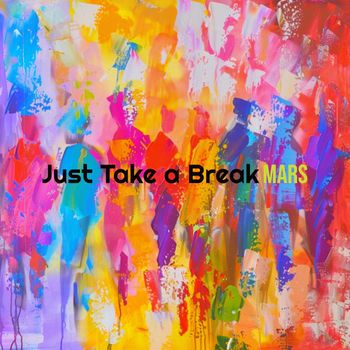 Mars - Just Take a Break