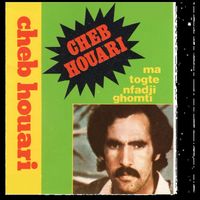 Cheb Houari - MA TOGTE NFADJI GHOMTI