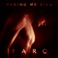 FARO - Making Me Sick (Explicit)