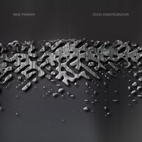 Mike Parker - Echo Disintegrator
