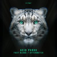 Acid Purrr - Fast Blood / Aftermatch