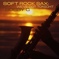 Bobby G - Soft Rock Sax: We've Got Tonight
