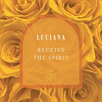 LUCIANA - Receive The Spirit