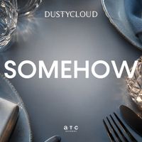 Dustycloud - Somehow