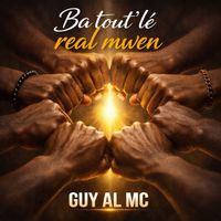 Guy Al MC - Ba tout' lé real mwen