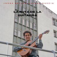 Jorge Arturo Vargas García - La ruta de la guitarra