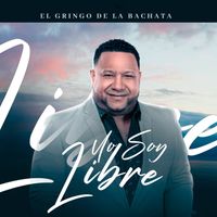 El Gringo De La Bachata - Yo Soy Libre