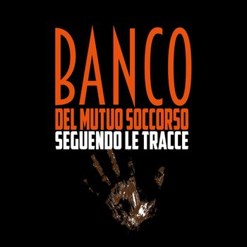 Banco del Mutuo Soccorso - Seguendo Le Tracce