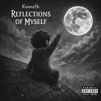 Kenneth - Reflections Of Myself (Explicit)