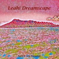 Patrick von Wiegandt - Leahi Dreamscape