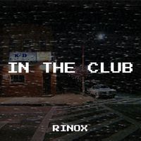Rinox - In the Club