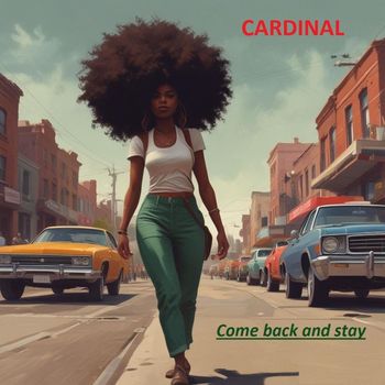 Cardinal - Come Back and Stay