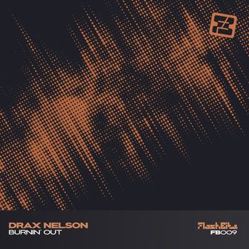 Drax Nelson - Burnin' Out