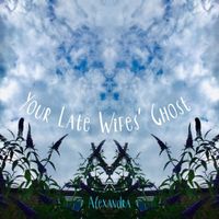 Alexandra - Your Late Wife's Ghost