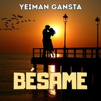 Yeiman Gansta - BESAME