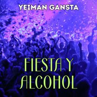 Yeiman Gansta - FIESTA Y ALCOHOL