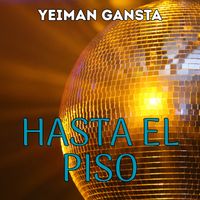 Yeiman Gansta - HASTA EL PISO