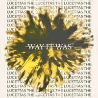 The Lucettas - Way It Was
