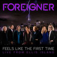 Foreigner - Feels Like The First Time (Live From Ellis Island)