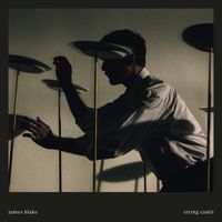 James Blake - Trying Times (Explicit)