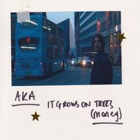 AKA - It Grows On Trees (Money)