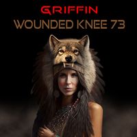 GRIFFIN - Wounded Knee 73 (Explicit)