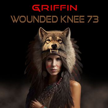 GRIFFIN - Wounded Knee 73 (Explicit)