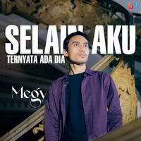 Megy - Selain Aku Ternyata Ada Dia
