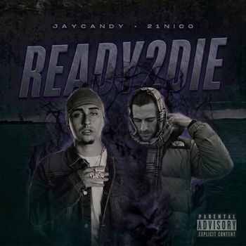 JayCandy & 21Nico - Ready2Die (Explicit)