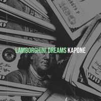 Kapone - Lamborghini Dreams (Explicit)