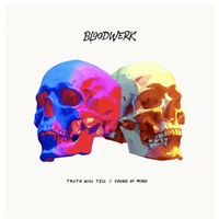 BLOODWERK - Truth Will Tell / Sound of Mind (Explicit)