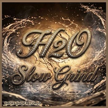 H2o - Slow Grind