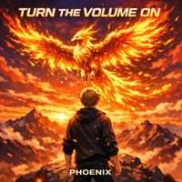 PHOENIX - Turn The Volume On