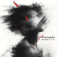 PhoroptiC - Want  It