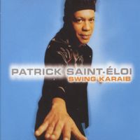 Patrick Saint-Eloi - Swing Karaib