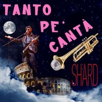 Shard - Tanto pe' Cantà