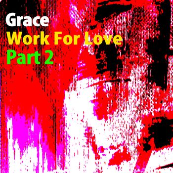 Grace - Work For Love, Pt. 2