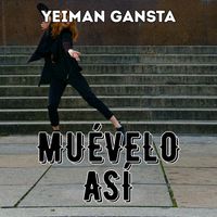 Yeiman Gansta - MUEVELO ASI