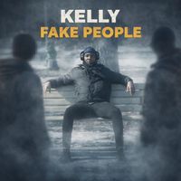 Kelly - Fake People (Explicit)