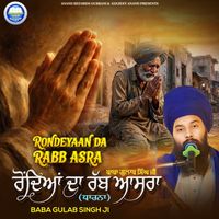 Baba Gulab Singh Ji - Rondeyaan Da Rabb Asra