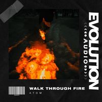 Atom - Walk Through Fire