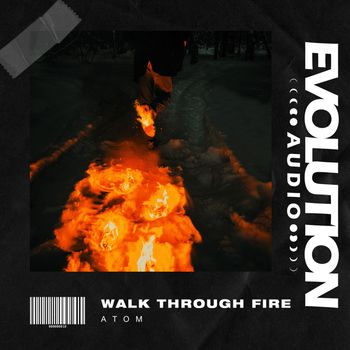 Atom - Walk Through Fire