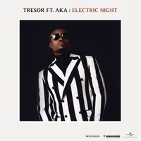 TRESOR - ELECTRIC NIGHT   (feat. AKA)