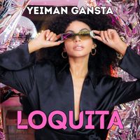Yeiman Gansta - LOQUITA