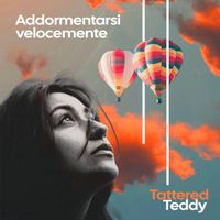 Tattered Teddy - Addormentarsi velocemente