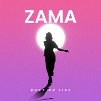 ZAMA - Body Go Like