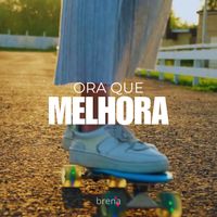 BRENA - Ora Que Melhora